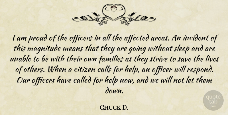 Chuck D. Quote About Affected, Calls, Citizen, Families, Help: I Am Proud Of The...