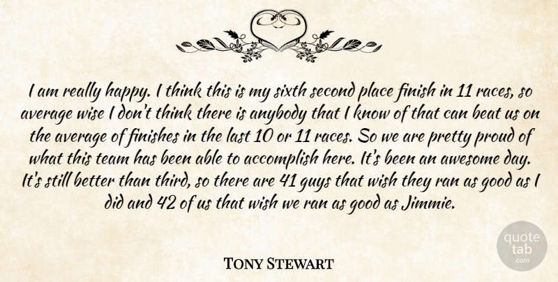 Tony Stewart Quote About Accomplish, Anybody, Average, Awesome, Beat: I Am Really Happy I...