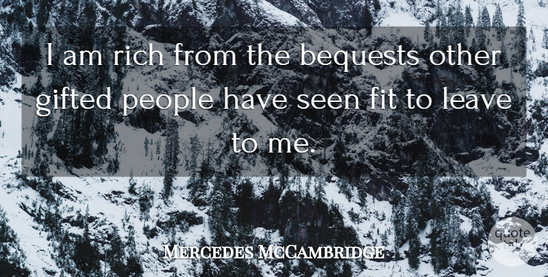 Mercedes McCambridge Quote About People, Rich, Fit: I Am Rich From The...
