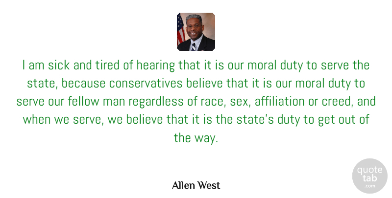 Allen West Quote About Believe, Duty, Fellow, Hearing, Man: I Am Sick And Tired...