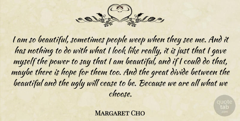 Margaret Cho Quote About Beauty, Beautiful, Fun: I Am So Beautiful Sometimes...
