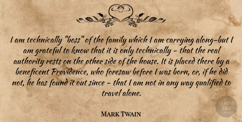Mark Twain Quote About Travel, Real, Grateful: I Am Technically Boss Of...