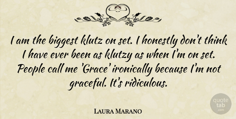 Laura Marano Quote About Thinking, People, Grace: I Am The Biggest Klutz...