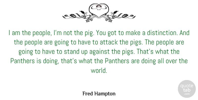 Fred Hampton Quote About Pigs, People, Panthers: I Am The People Im...