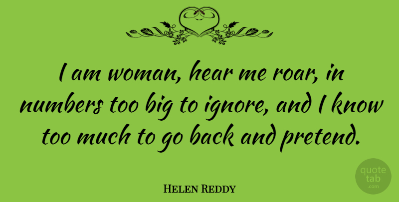 Helen Reddy Quote About Women, Numbers, Too Much: I Am Woman Hear Me...