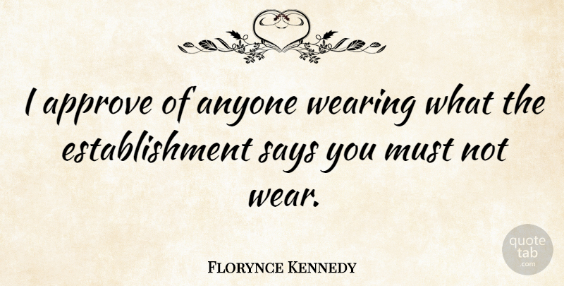 Florynce Kennedy Quote About Establishment: I Approve Of Anyone Wearing...