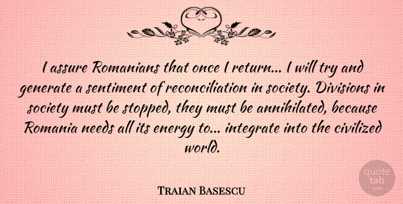 Traian Basescu Quote About Trying, Division, World: I Assure Romanians That Once...