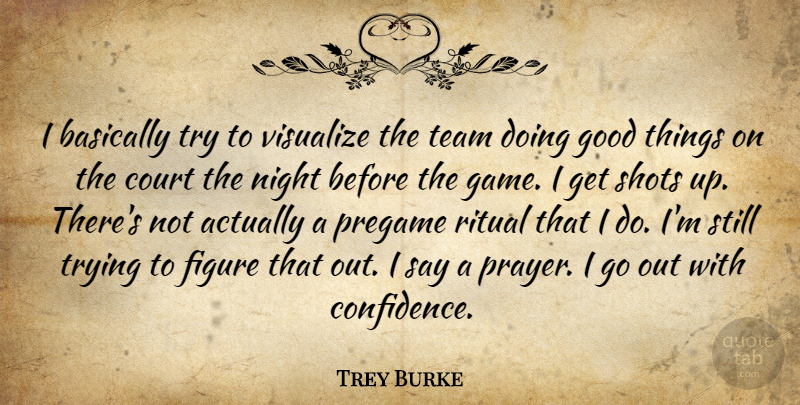 Trey Burke Quote About Basically, Court, Figure, Good, Night: I Basically Try To Visualize...