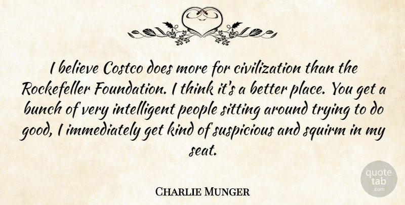 Charlie Munger Quote About Believe, Bunch, Civilization, Costco, Good: I Believe Costco Does More...