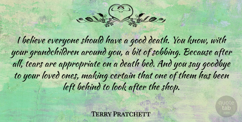 Terry Pratchett Quote About Behind, Believe, Bit, Certain, Death: I Believe Everyone Should Have...