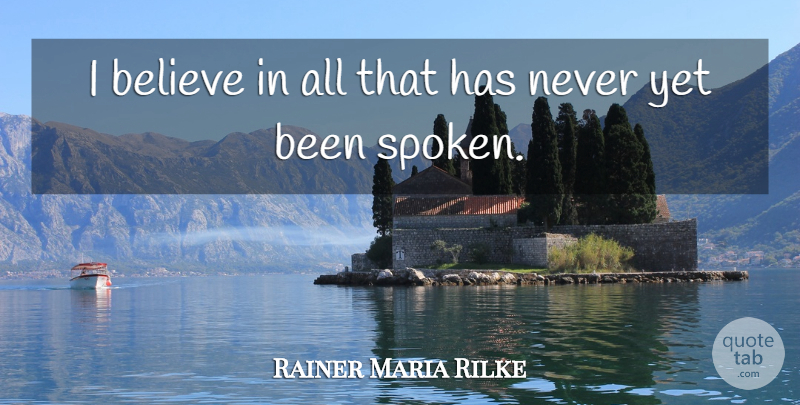 Rainer Maria Rilke Quote About Believe, I Believe, I Believe In: I Believe In All That...
