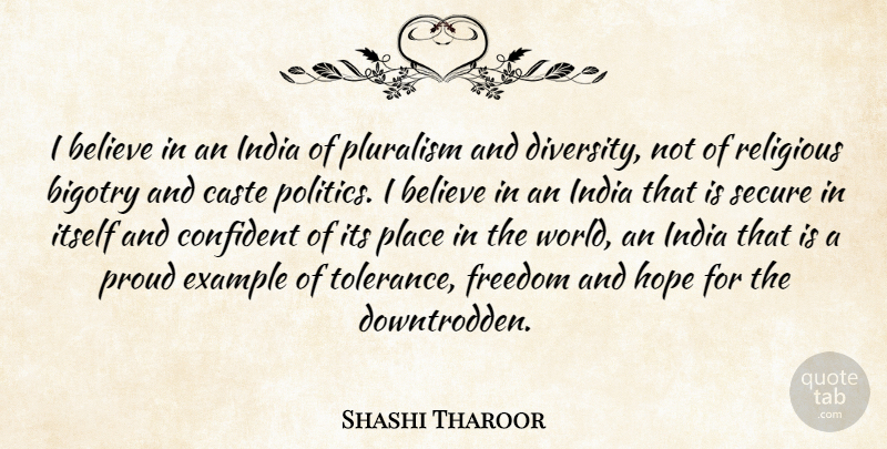 Shashi Tharoor Quote About Believe, Caste, Confident, Example, Freedom: I Believe In An India...