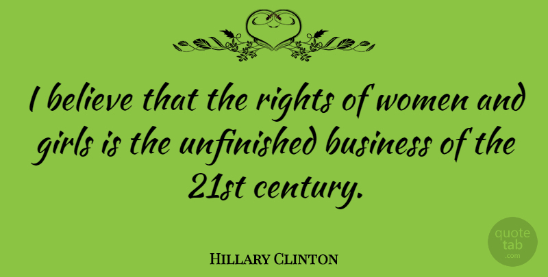 Hillary Clinton Quote About Motivational, Girl, Badass: I Believe That The Rights...