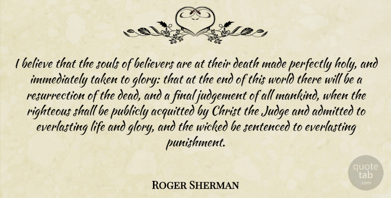 Roger Sherman Quote About Believe, Taken, Punishment: I Believe That The Souls...