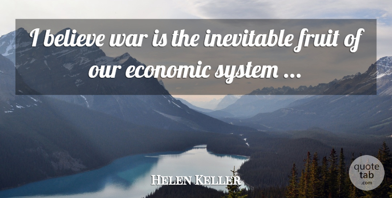 Helen Keller Quote About War, Believe, Fruit: I Believe War Is The...