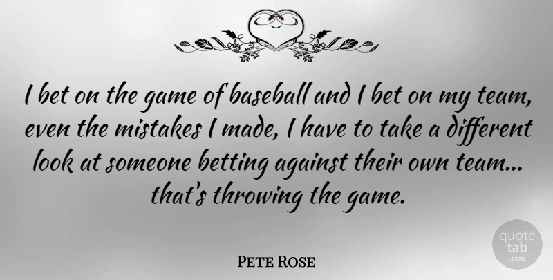 Pete Rose Quote About Baseball, Mistake, Team: I Bet On The Game...