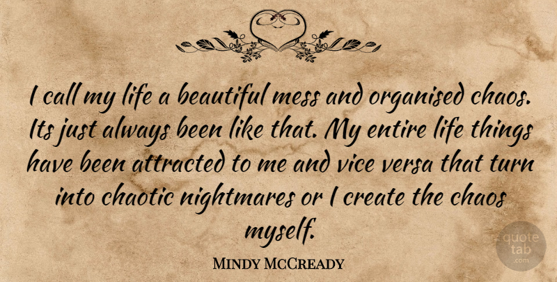 Mindy McCready Quote About Beautiful, Vices, Chaos: I Call My Life A...