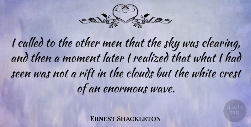 Ernest Shackleton Quote About Men, Sky, White: I Called To The Other...
