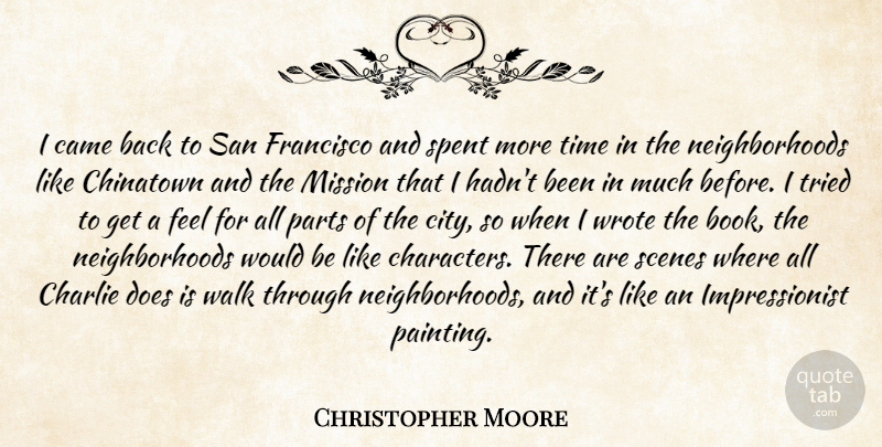 Christopher Moore Quote About Came, Charlie, Chinatown, Francisco, Mission: I Came Back To San...