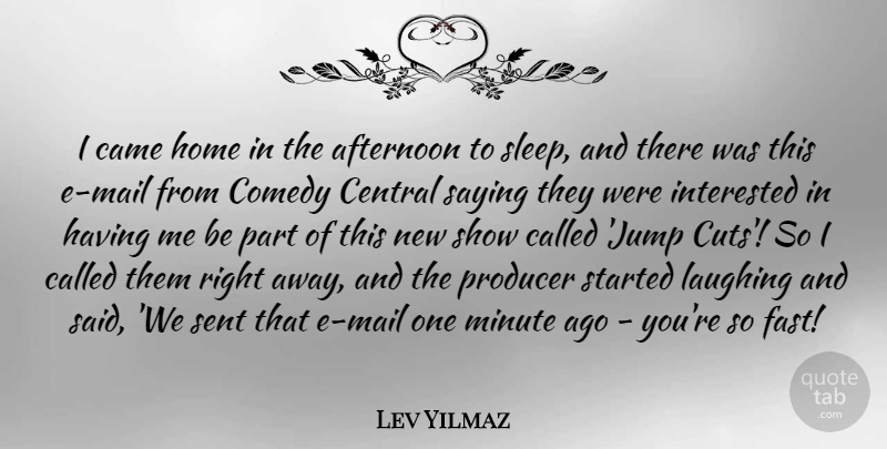 Lev Yilmaz Quote About Sleep, Home, Cutting: I Came Home In The...
