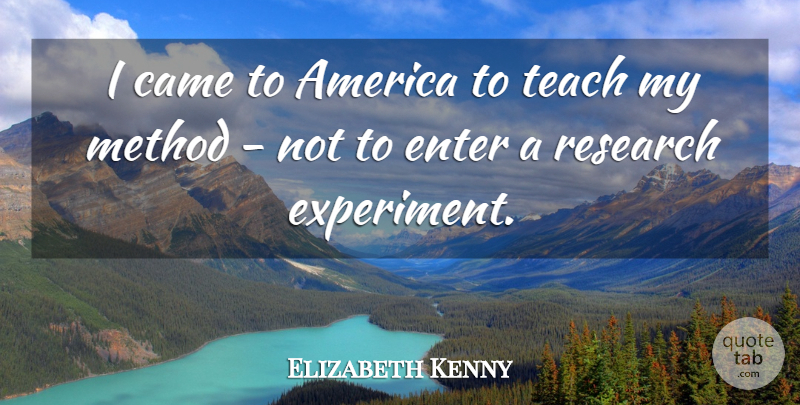 Elizabeth Kenny Quote About America, Came, Enter, Method: I Came To America To...