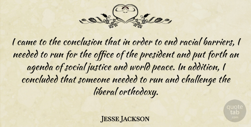 Jesse Jackson Quote About Running, Order, Justice: I Came To The Conclusion...