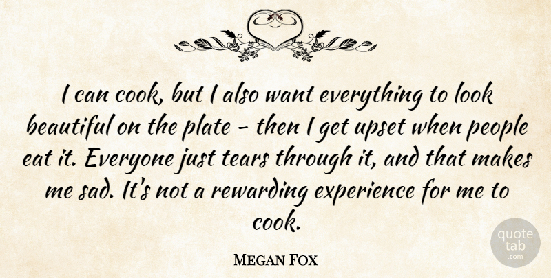 Megan Fox Quote About Beautiful, People, Upset: I Can Cook But I...