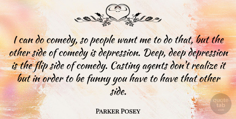 Parker Posey Quote About Order, People, Agents: I Can Do Comedy So...