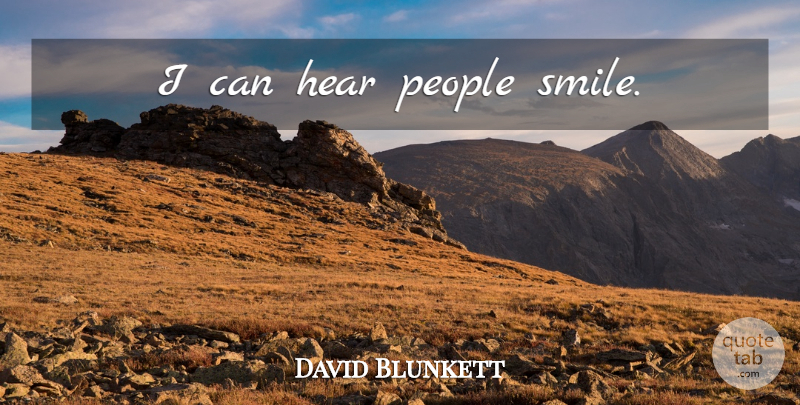 David Blunkett Quote About People, Emotion, I Can: I Can Hear People Smile...