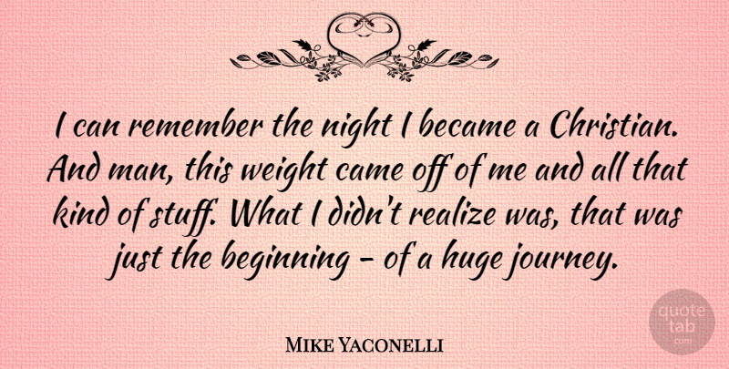 Mike Yaconelli Quote About Became, Beginning, Huge, Realize, Remember: I Can Remember The Night...