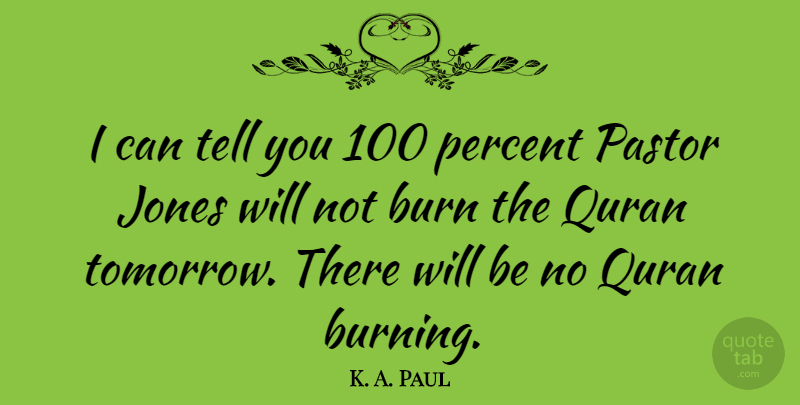 K. A. Paul Quote About Jones, Pastor: I Can Tell You 100...