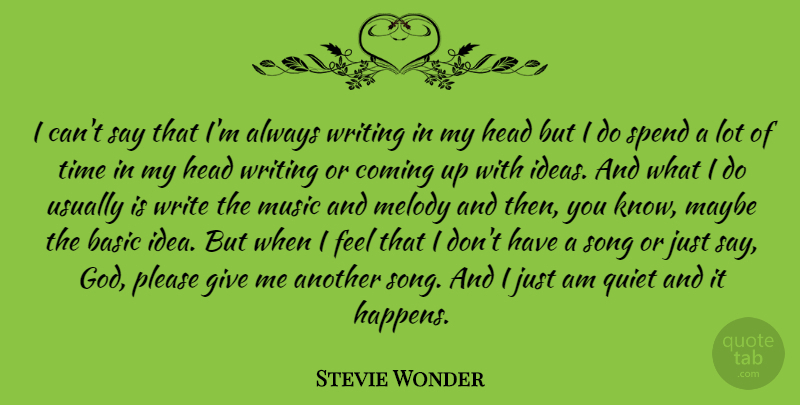 Stevie Wonder Quote About Song, Writing, Ideas: I Cant Say That Im...