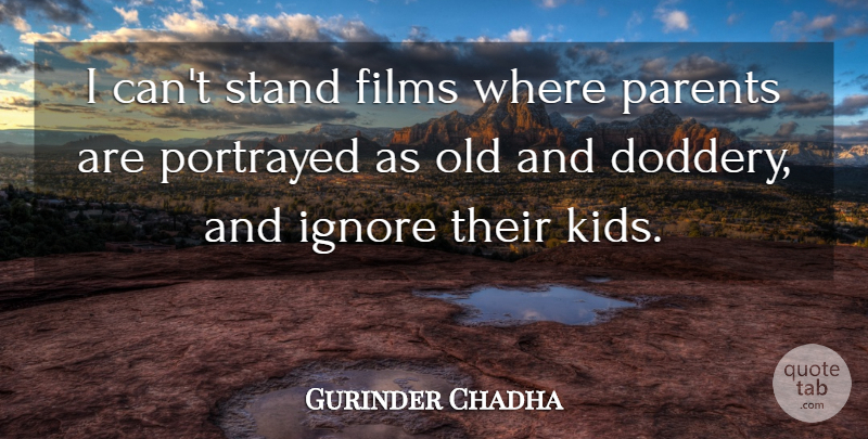 Gurinder Chadha Quote About Films, Portrayed: I Cant Stand Films Where...
