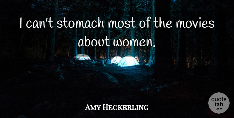 Amy Heckerling Quote About Movies, Stomach, Women: I Cant Stomach Most Of...