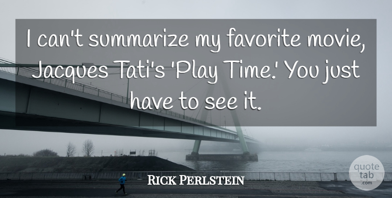 Rick Perlstein Quote About Jacques, Time: I Cant Summarize My Favorite...