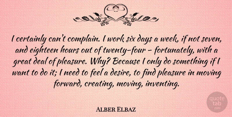 Alber Elbaz Quote About Moving Forward, Creating, Desire: I Certainly Cant Complain I...