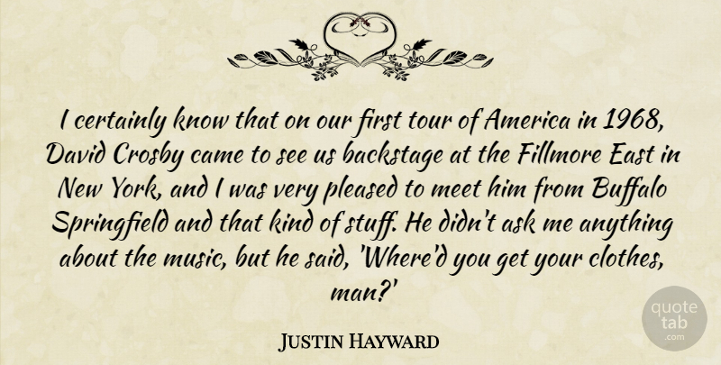 Justin Hayward Quote About America, Ask, Backstage, Buffalo, Came: I Certainly Know That On...