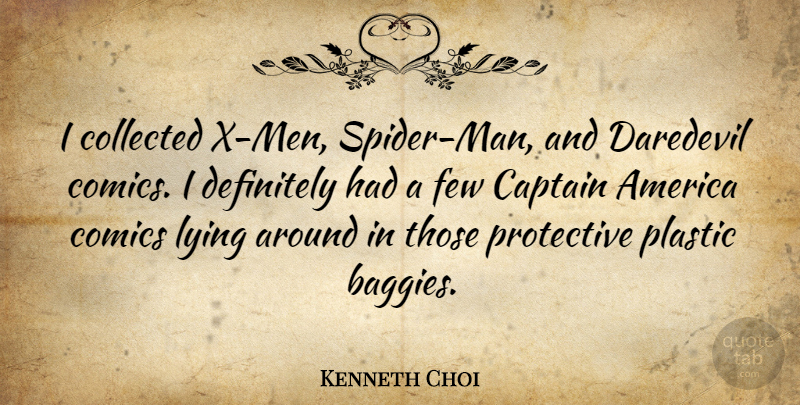 Kenneth Choi Quote About America, Collected, Comics, Daredevil, Definitely: I Collected X Men Spider...