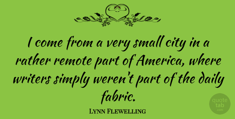 Lynn Flewelling Quote About Rather, Remote, Simply, Writers: I Come From A Very...
