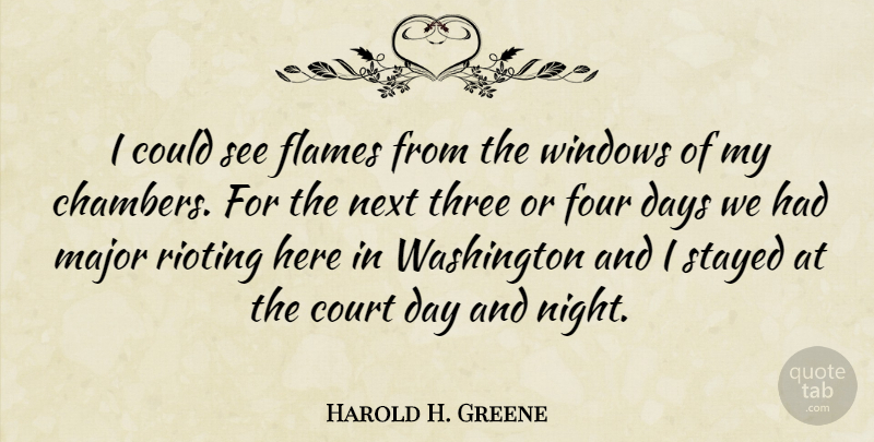 Harold H. Greene Quote About Night, Flames, Three: I Could See Flames From...