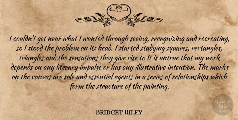Bridget Riley Quote About Squares, Giving, Essentials: I Couldnt Get Near What...
