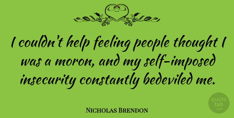 Nicholas Brendon Quote About Self, People, Feelings: I Couldnt Help Feeling People...