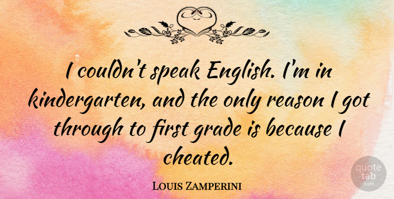 Louis Zamperini Quote About Grade: I Couldnt Speak English Im...