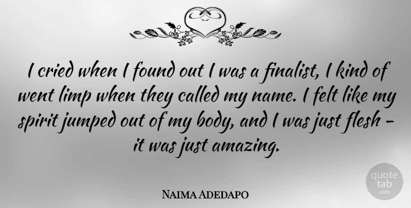 Naima Adedapo Quote About Names, Body, Flesh: I Cried When I Found...