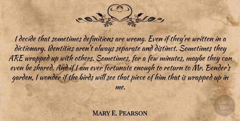 Mary E. Pearson Quote About Garden, Bird, Identity: I Decide That Sometimes Definitions...
