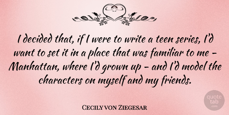 Cecily von Ziegesar Quote About Character, Writing, Manhattan: I Decided That If I...