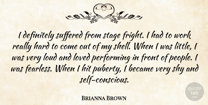 Brianna Brown Quote About Became, Definitely, Front, Hard, Hit: I Definitely Suffered From Stage...