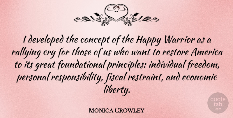 Monica Crowley Quote About Responsibility, Warrior, Rallying Cry: I Developed The Concept Of...