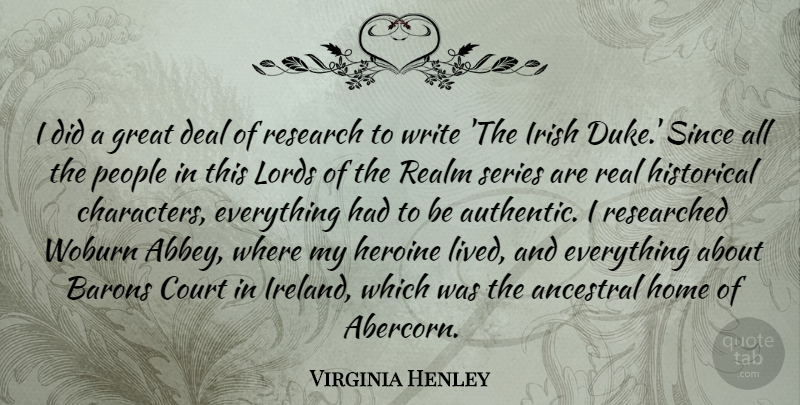 Virginia Henley Quote About Court, Deal, Great, Heroine, Historical: I Did A Great Deal...