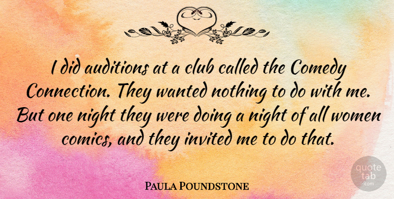 Paula Poundstone Quote About Night, Connections, Clubs: I Did Auditions At A...